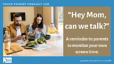 PPP 369: Hey Mom, Can We Talk? (a reminder to parents to monitor your own screen time) PPP 369: Hey Mom, Can We Talk? (a reminder to parents to monitor your own screen time)