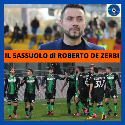 Il SASSUOLO di Roberto DE ZERBI
