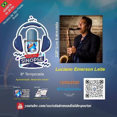 #235 Ed. Luciano Emerson Leite no #SINOPSE em 12.06.2025 - 6ª Temporada #VírusDoAmor