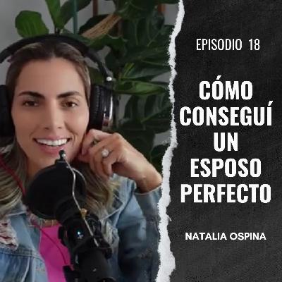 Cómo conseguí un esposo perfecto | E18 - En el Silencio Podcast: Natalia Ospina Cómo conseguí un esposo perfecto | E18 - En el Silencio Podcast: Natalia Ospina