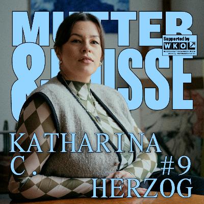 #9 Katharina C. Herzog – Muttersein ist ein kreativer Akt