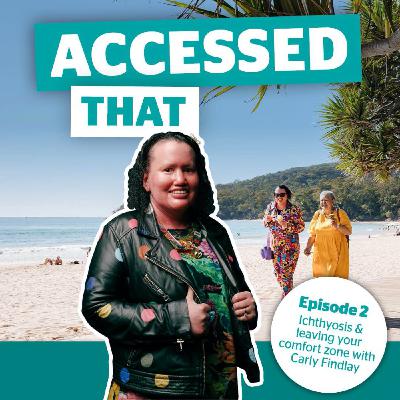 2. Ichthyosis & leaving your comfort zone with Carly Findlay