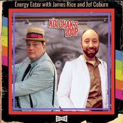 Energy Eater with James Rice and Jef Coburn Energy Eater with James Rice and Jef Coburn