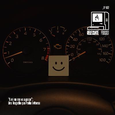 "A mi no me va a pasar": Una Tragedia que Podía Evitarse - EP162