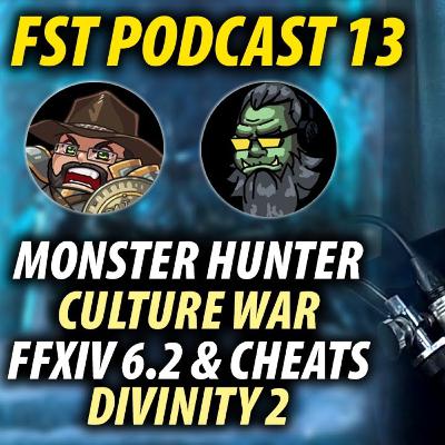 FST Podcast Ep. 13 | Monster Hunter, Culture War, FFXIV Live Letter, Divinity 2, FFXIV Cheating