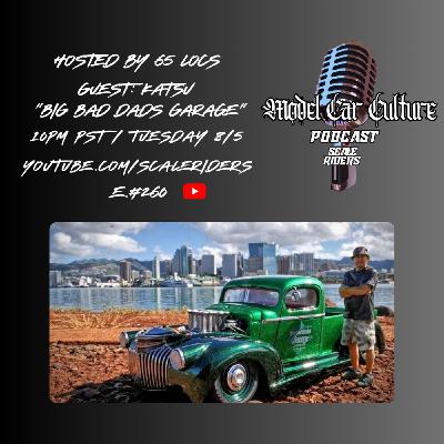 Episode 260: Katsu "Big Bad Dads Garage"