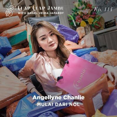 Ep. 114 MULAI DARI NOL - Angellyne Chanlie