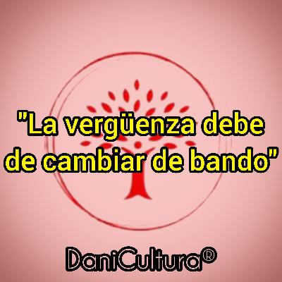 La vergüenza debe de cambiar de bando