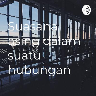 Suasana asing dalam suatu hubungan (Trailer)