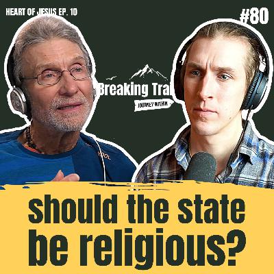 #80 – Should the State be Religious? | Heart of Jesus – Ep. 10