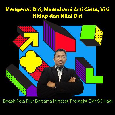 Mengenal Diri, Memahami Arti Cinta, Visi Hidup dan Nilai Diri