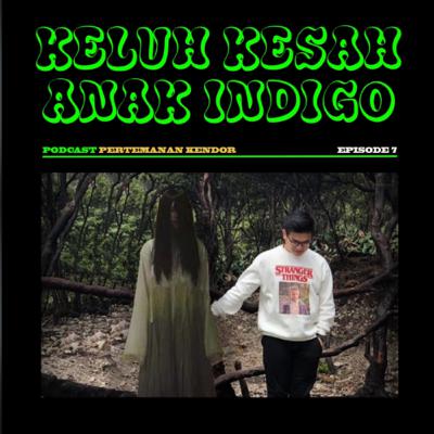 Eps. 7 : Keluh Kesah Anak Indigo