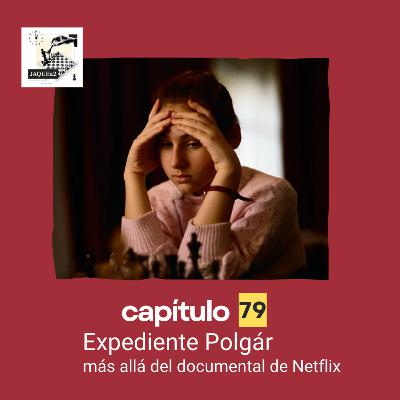 Ep. 79. Expediente Polgár: más allá del documental de Netflix