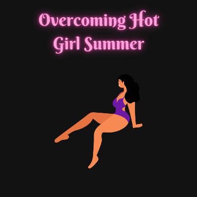 4 Scriptures to Overcome Hot Girl Summer 4 Scriptures to Overcome Hot Girl Summer