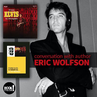 Book Musik 040 - FROM ELVIS IN MEMPHIS (33 1/3) - discussion with author Eric Wolfson