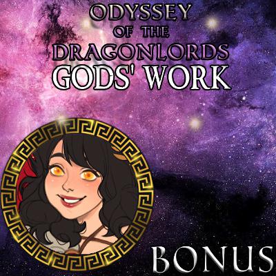 Bonus: Epilogues and Q&A - Odyssey of the Dragonlords: Gods' Work