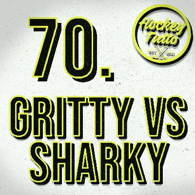70. Gritty vs Sharky