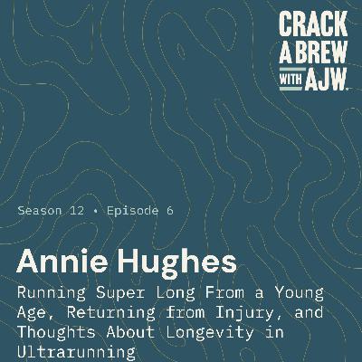 Annie Hughes: Running Super Long From a Young Age, Returning from Injury, and Thoughts About Longevity in Ultrarunning
