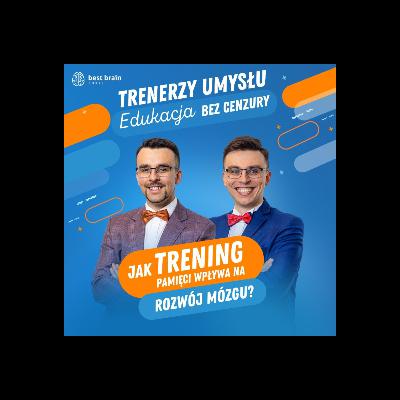 Edukacja bez Cenzury: Jak trening pamięci wpływa na rozwój mózgu?