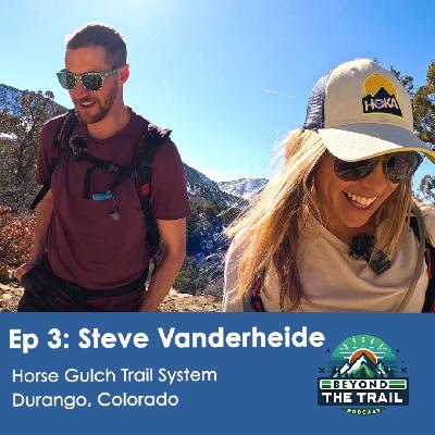 Ep3 - Steve Vanderheide | Horse Gulch Trail System - Durango, Colorado Ep3 - Steve Vanderheide | Horse Gulch Trail System - Durango, Colorado