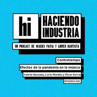 E20: Efectos de la pandemia en la música (con Valeria Quezada, Lucio Morales y Óscar García)
