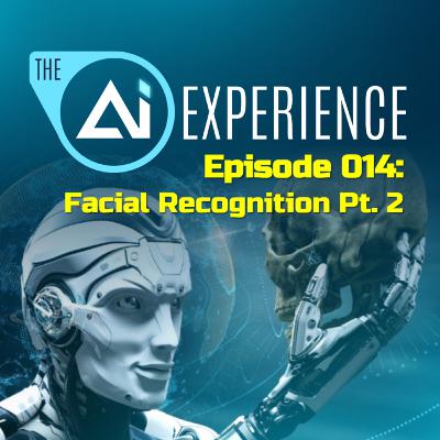 Episode 014: Facial Recognition Pt. 2