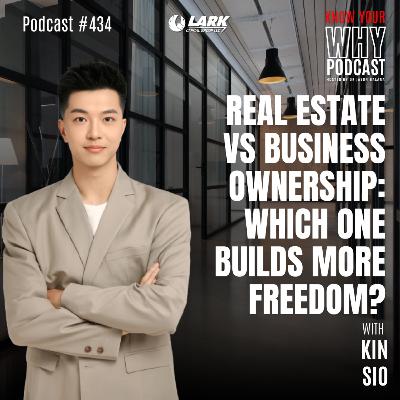 Real Estate vs. Business Ownership: Which One Builds More Freedom? | Ep #434