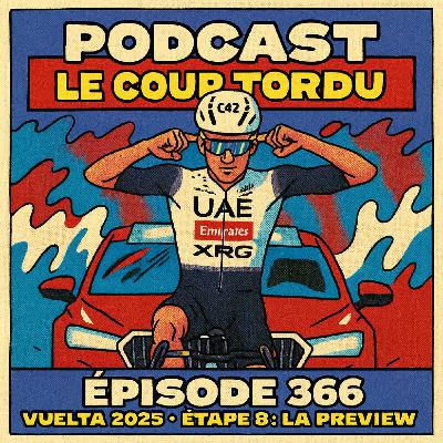 COUP TORDU EPISODE 366 : VUELTA ETAPE 8, LA PREVIEW