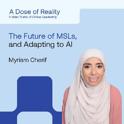 Myriam Cherif, Founder of Kalyx Medical, on The Future of MSLs, Adapting to AI, and Why Curiosity Keeps You Moving Forward Myriam Cherif, Founder of Kalyx Medical, on The Future of MSLs, Adapting to AI, and Why Curiosity Keeps You Moving Forward