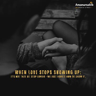 When Love Stops Showing Up | It's not that we stop lovingâ-âwe just forget how to show it When Love Stops Showing Up | It's not that we stop lovingâ-âwe just forget how to show it
