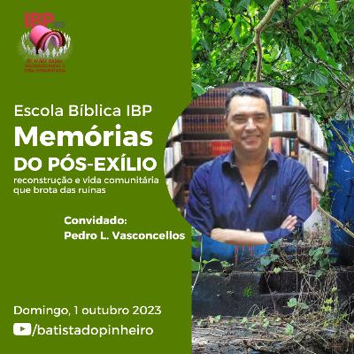 8ª aula - Memórias do Pós-Exílio Reconstrução e Vida Comunitária que Brota das Ruínas | Pedro L. Vasconcellos | 24/09/2023