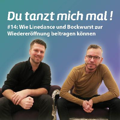 #14 Wie Linedance und Bockwurst zur Wiedereröffnung beitragen können