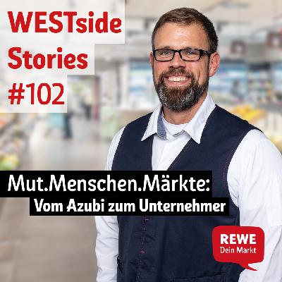 #102: Mut.Menschen.Märkte: Vom Azubi zum Unternehmer
