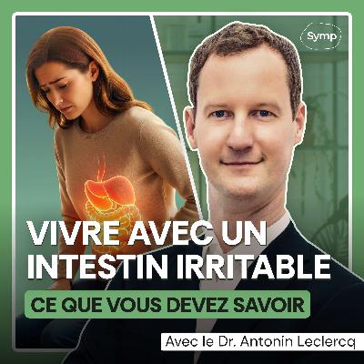 Vivre avec un intestin irritable ce que vous devez savoir avec le Dr. Antonin Leclercq Vivre avec un intestin irritable ce que vous devez savoir avec le Dr. Antonin Leclercq
