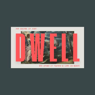 DWELL: John 1 DWELL: John 1