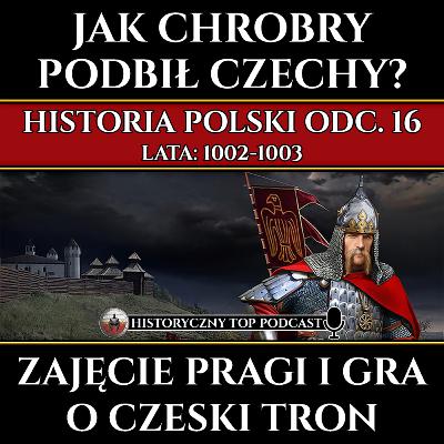 Jak Bolesław Chrobry podbił Czechy i zdobył Pragę? - Historia Polski odc. 16