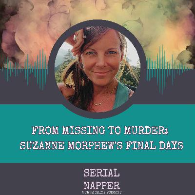From Missing to Murder: Suzanne Morphew's Final Days From Missing to Murder: Suzanne Morphew's Final Days