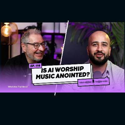 AI Worship Songs - Is AI Worship Music Anointed? Pastors React | PODCAST | Ep 178