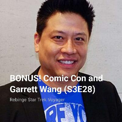 BONUS! Comic Con and Garrett Wang (S3E28)