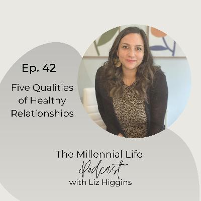 42. Five Qualities of Healthy Relationships 42. Five Qualities of Healthy Relationships