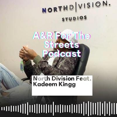 Episode 15| North Division Feat. Kadeem Kingg