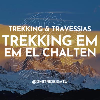 Trekking em El Chalten- Patagônia Argentina