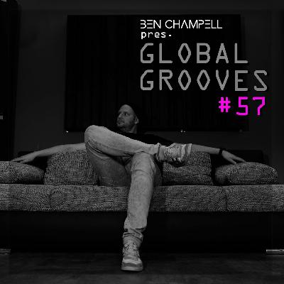 Global Grooves Episode 57 w/ Ben Champell