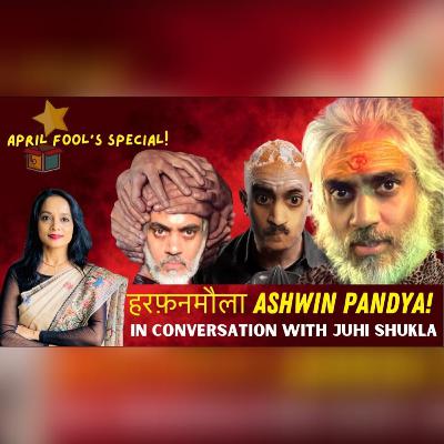 Ashwin Pandya in conversation with Juhi Shukla