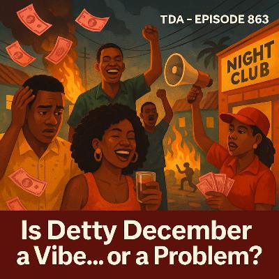 IS DETTY DECEMBER A VIBE… OR A PROBLEM? | TDA - E863