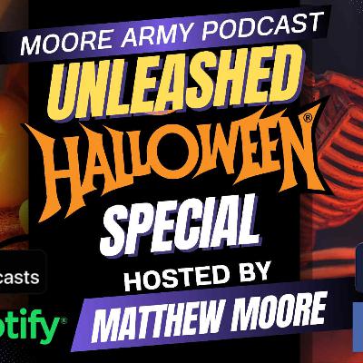 Halloween Special| Moore Army Podcast (Unleashed) Episode 110
