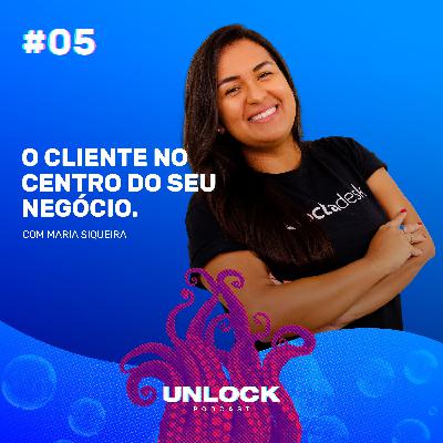 #05 O cliente no centro do seu negócio #05 O cliente no centro do seu negócio