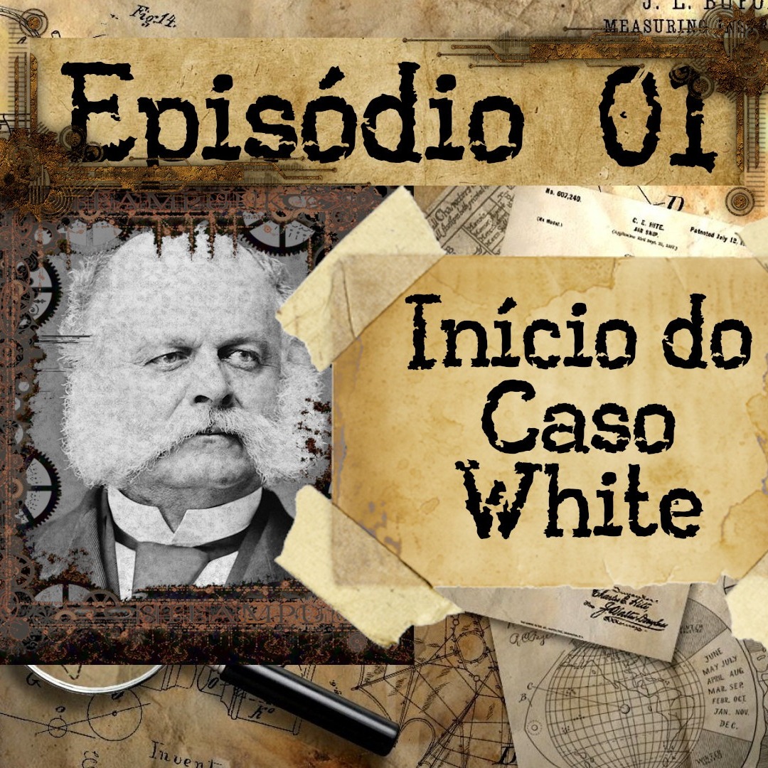 Homens e Maquinas - Episódio 01 - Início do Caso White (Fate Básico)