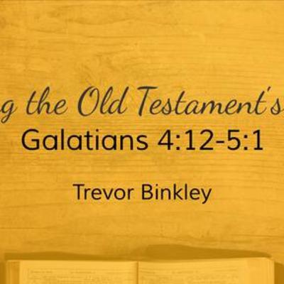 Galatians Series: Finding the Old Testament Voice Galatians Series: Finding the Old Testament Voice