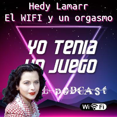 64 - Hedy Lamarr - El WIFI y un orgasmo.